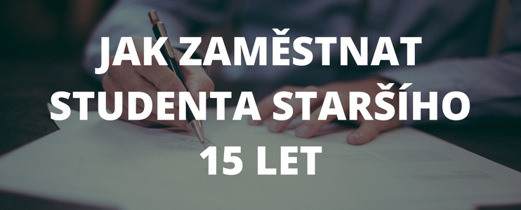 Jak zaměstnat studenta staršího 15 let